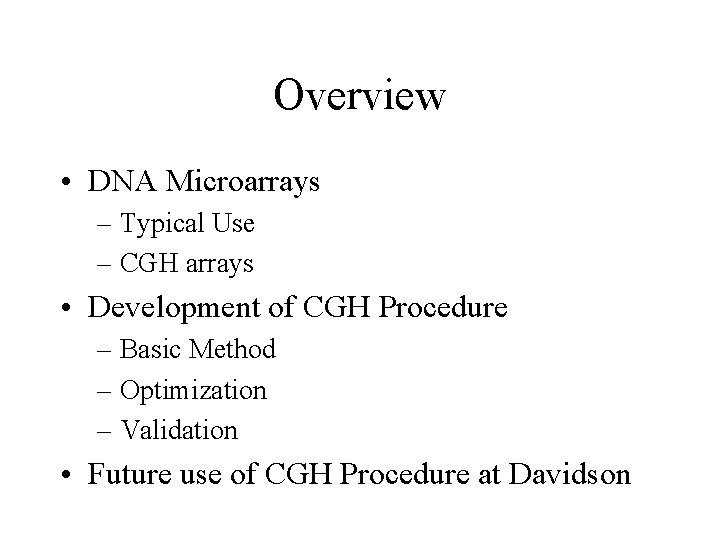 Overview • DNA Microarrays – Typical Use – CGH arrays • Development of CGH