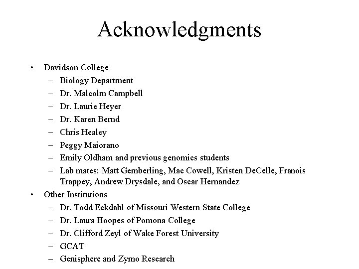 Acknowledgments • • Davidson College – Biology Department – Dr. Malcolm Campbell – Dr.