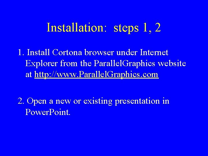 Installation: steps 1, 2 1. Install Cortona browser under Internet Explorer from the Parallel.