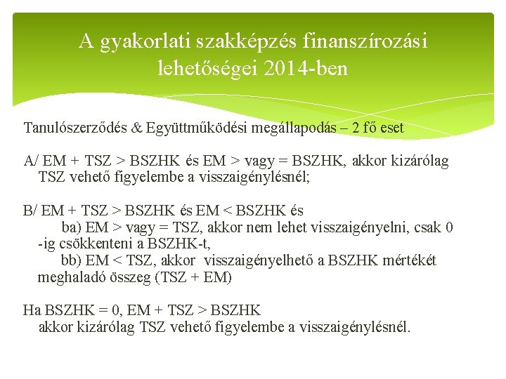 A gyakorlati szakképzés finanszírozási lehetőségei 2014 -ben Tanulószerződés & Együttműködési megállapodás – 2 fő