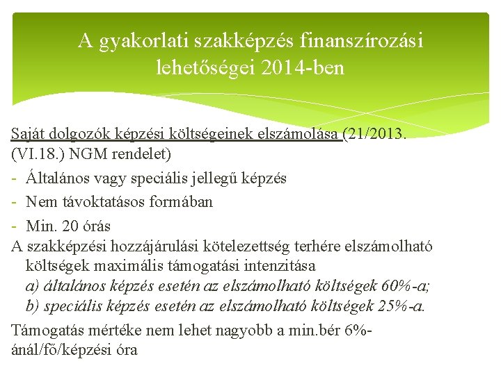 A gyakorlati szakképzés finanszírozási lehetőségei 2014 -ben Saját dolgozók képzési költségeinek elszámolása (21/2013. (VI.