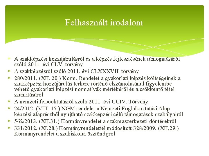 Felhasznált irodalom A szakképzési hozzájárulásról és a képzés fejlesztésének támogatásáról szóló 2011. évi CLV.