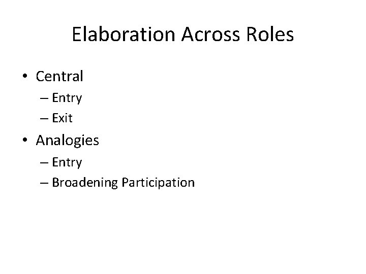 Elaboration Across Roles • Central – Entry – Exit • Analogies – Entry –