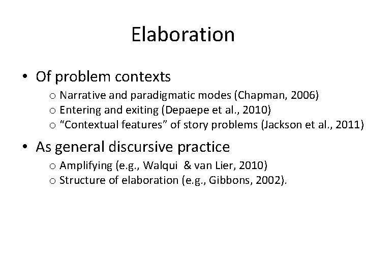 Elaboration • Of problem contexts o Narrative and paradigmatic modes (Chapman, 2006) o Entering