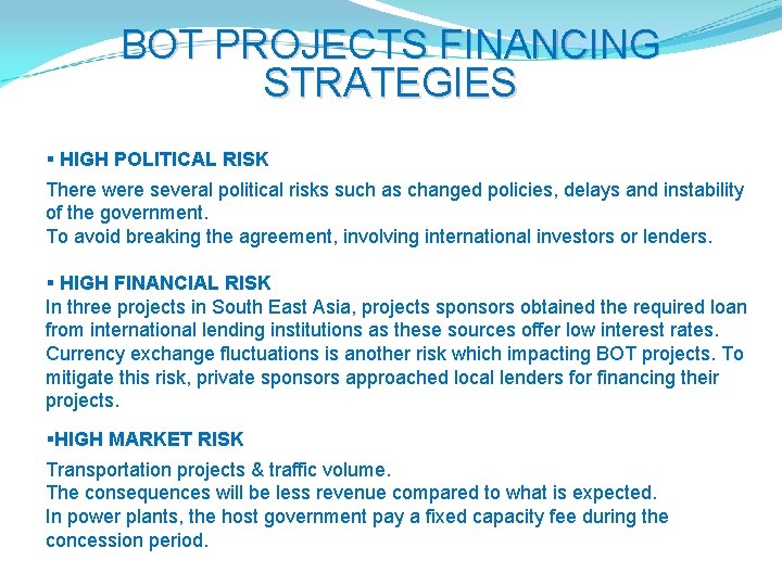 BOT PROJECTS FINANCING STRATEGIES § HIGH POLITICAL RISK There were several political risks such