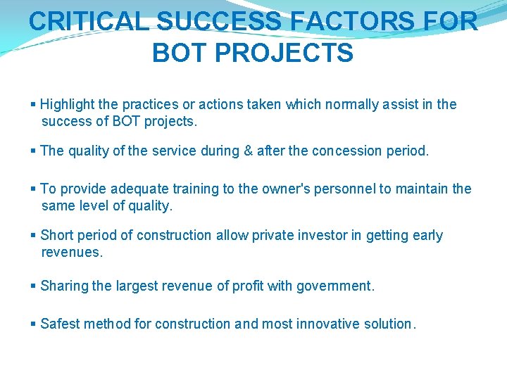 CRITICAL SUCCESS FACTORS FOR BOT PROJECTS § Highlight the practices or actions taken which