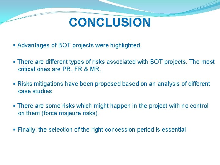 CONCLUSION § Advantages of BOT projects were highlighted. § There are different types of