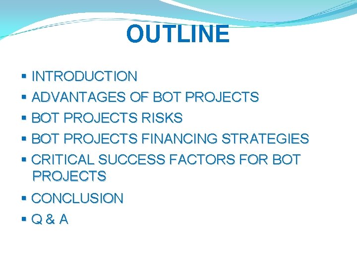 OUTLINE § INTRODUCTION § ADVANTAGES OF BOT PROJECTS § BOT PROJECTS RISKS § BOT