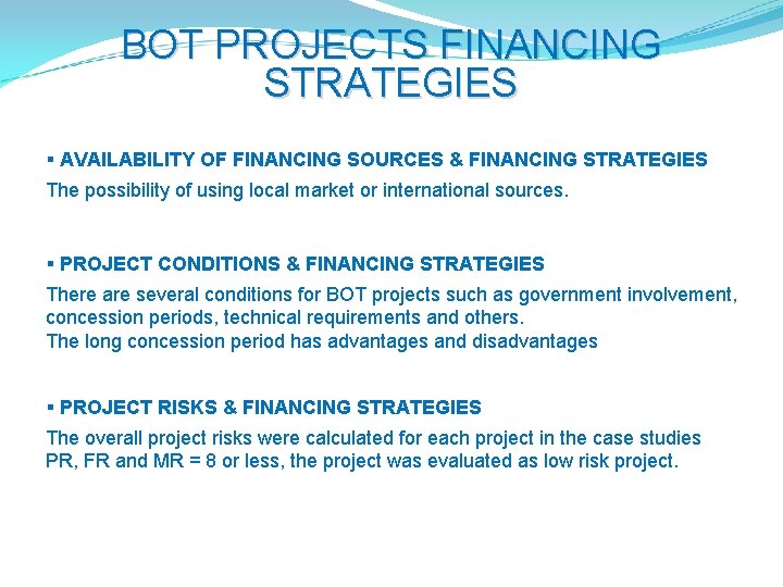 BOT PROJECTS FINANCING STRATEGIES § AVAILABILITY OF FINANCING SOURCES & FINANCING STRATEGIES The possibility