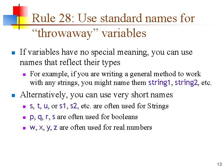Rule 28: Use standard names for “throwaway” variables n If variables have no special