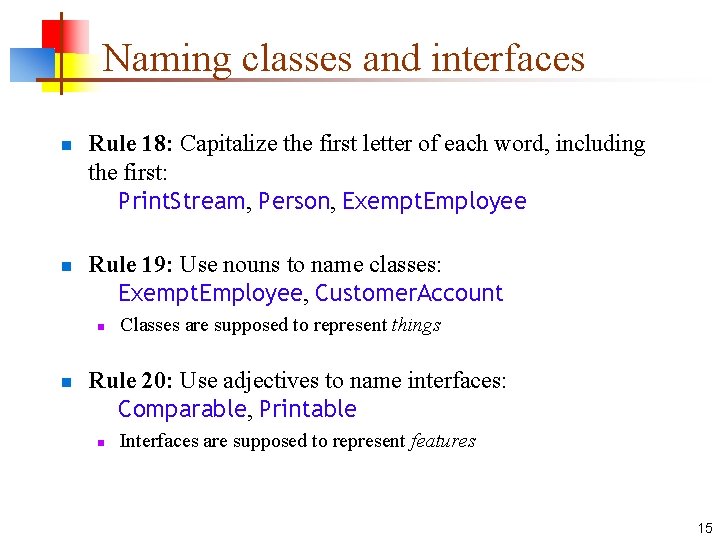 Naming classes and interfaces n n Rule 18: Capitalize the first letter of each