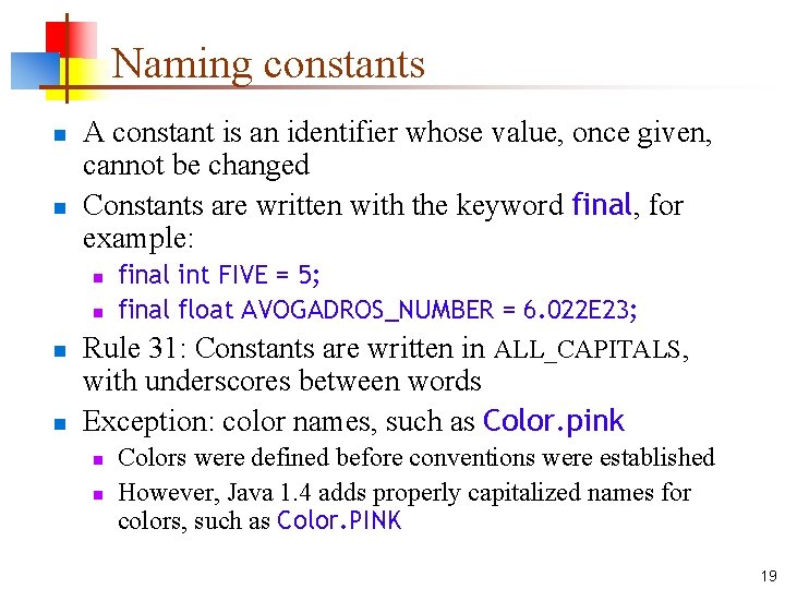 Naming constants n n A constant is an identifier whose value, once given, cannot