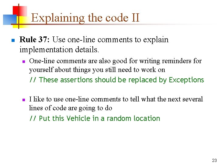 Explaining the code II n Rule 37: Use one-line comments to explain implementation details.