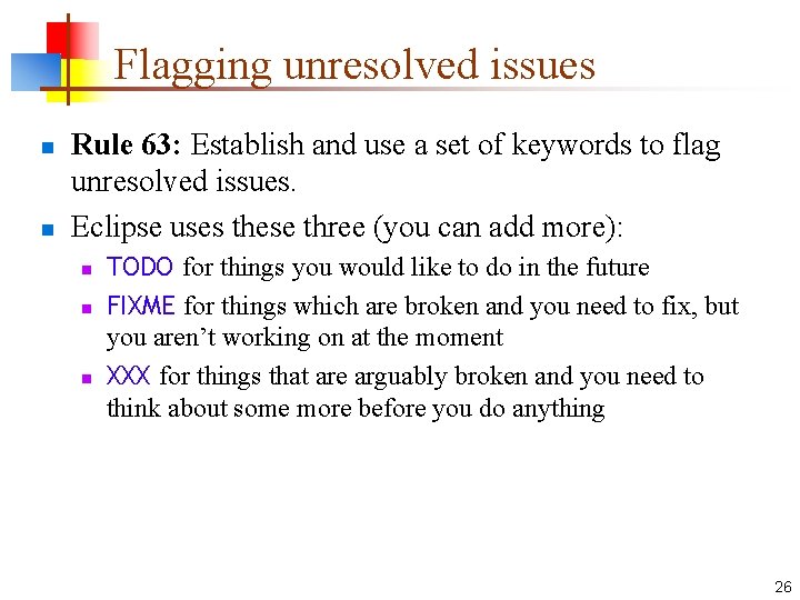 Flagging unresolved issues n n Rule 63: Establish and use a set of keywords