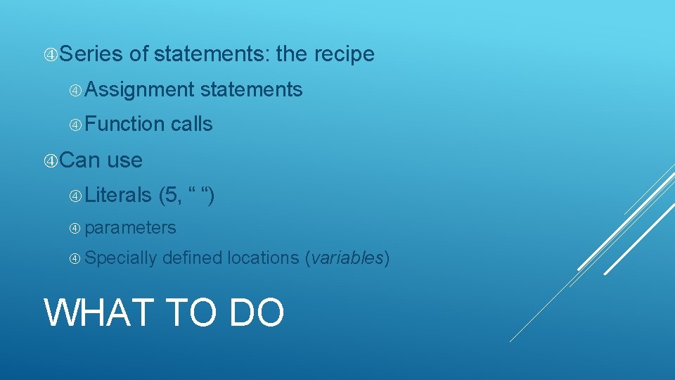 Series of statements: the recipe Assignment Function Can statements calls use Literals (5, Series of statements: the recipe Assignment Function Can statements calls use Literals (5,