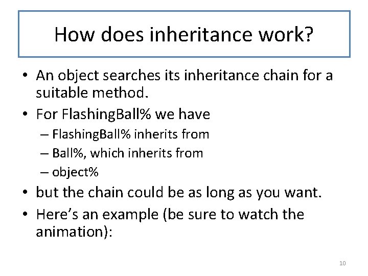 How does inheritance work? • An object searches its inheritance chain for a suitable