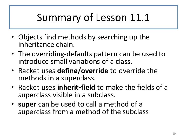 Summary of Lesson 11. 1 • Objects find methods by searching up the inheritance