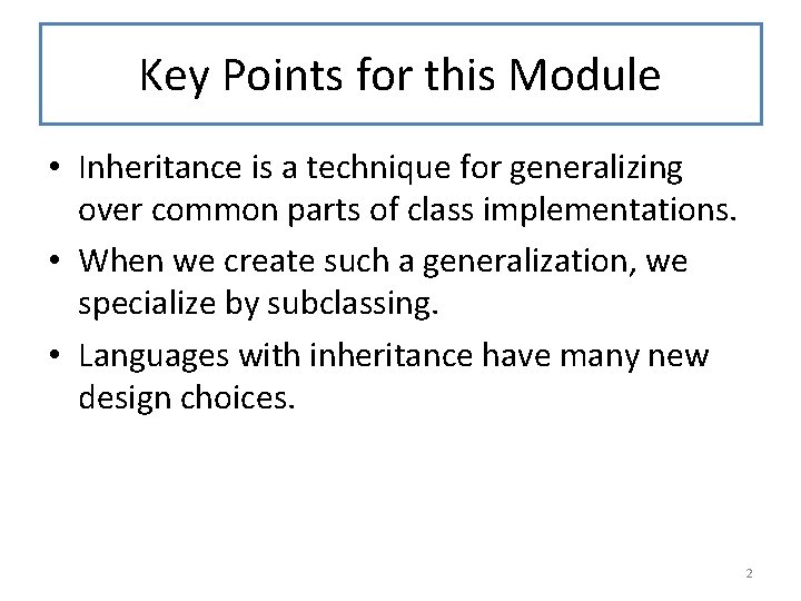 Key Points for this Module • Inheritance is a technique for generalizing over common