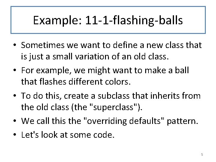Example: 11 -1 -flashing-balls • Sometimes we want to define a new class that