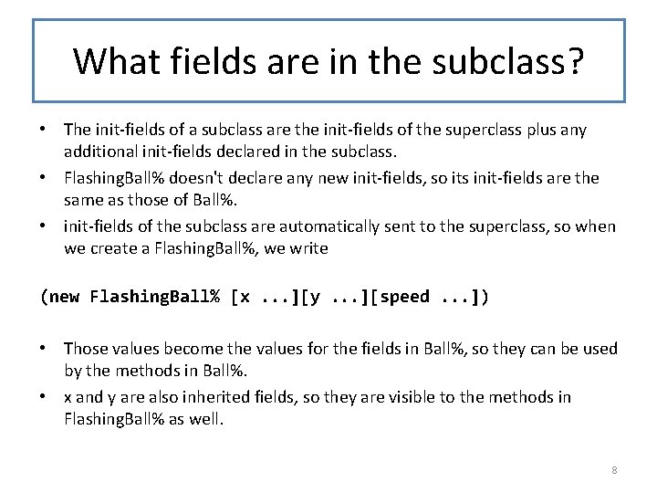 What fields are in the subclass? • The init-fields of a subclass are the