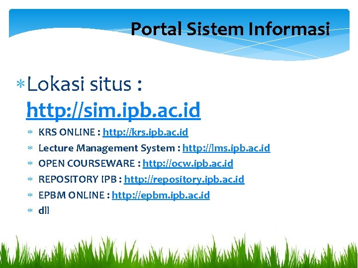 Portal Sistem Informasi Lokasi situs : http: //sim. ipb. ac. id KRS ONLINE :
