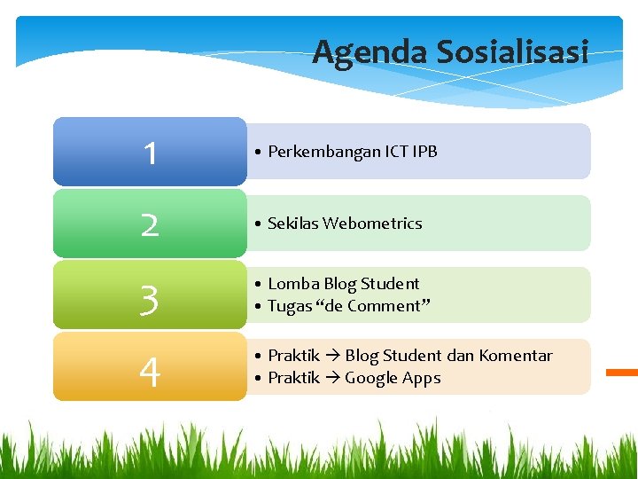 Agenda Sosialisasi 1 • Perkembangan ICT IPB 2 • Sekilas Webometrics 3 • Lomba