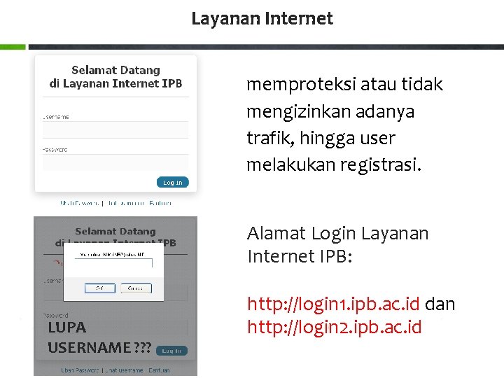Layanan Internet memproteksi atau tidak mengizinkan adanya trafik, hingga user melakukan registrasi. Alamat Login