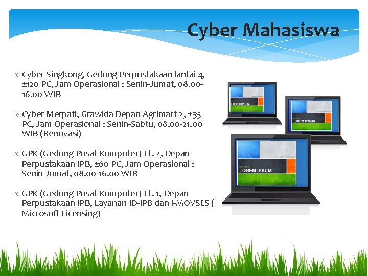 Cyber Mahasiswa » Cyber Singkong, Gedung Perpustakaan lantai 4, ± 120 PC, Jam Operasional