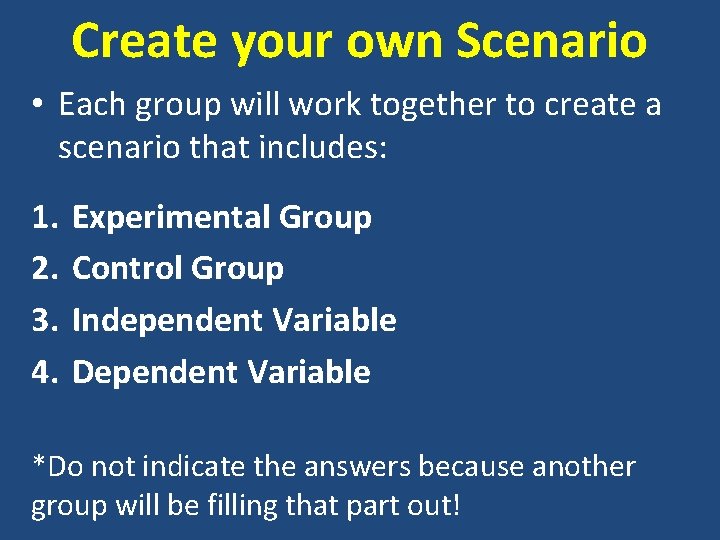 Create your own Scenario • Each group will work together to create a scenario Create your own Scenario • Each group will work together to create a scenario