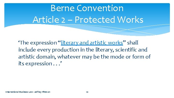 Berne Convention Article 2 – Protected Works ‘The expression “literary and artistic works” shall