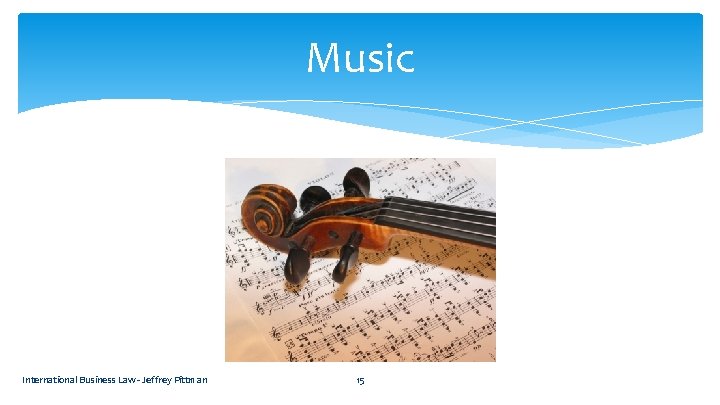 Music International Business Law - Jeffrey Pittman 15 