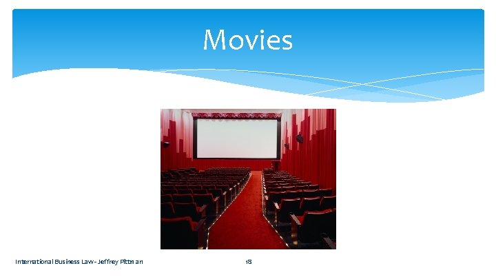 Movies International Business Law - Jeffrey Pittman 18 