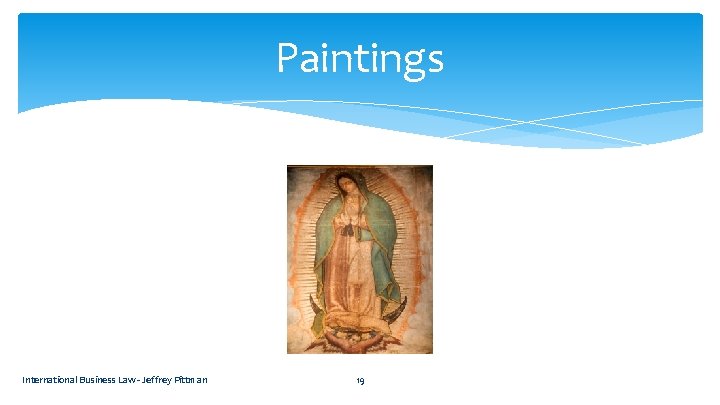 Paintings International Business Law - Jeffrey Pittman 19 