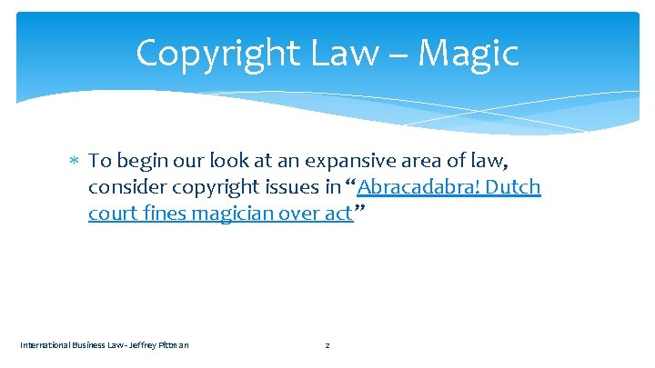 Copyright Law – Magic To begin our look at an expansive area of law,