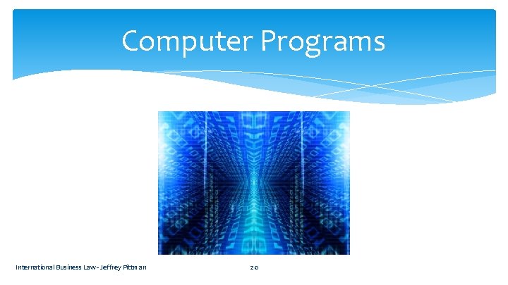 Computer Programs International Business Law - Jeffrey Pittman 20 