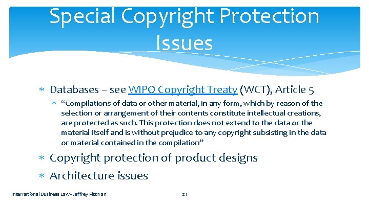 Special Copyright Protection Issues Databases – see WIPO Copyright Treaty (WCT), Article 5 “Compilations