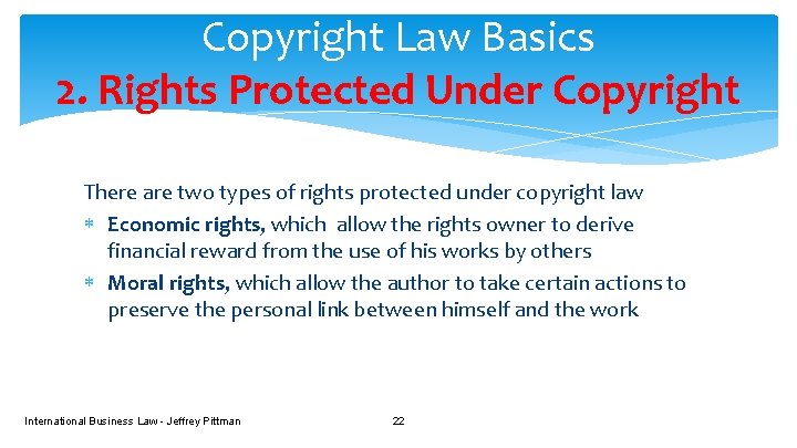 Copyright Law Basics 2. Rights Protected Under Copyright There are two types of rights