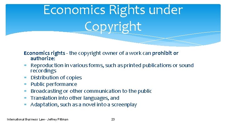 Economics Rights under Copyright Economics rights - the copyright owner of a work can