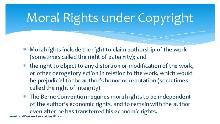 Moral Rights under Copyright Moral rights include the right to claim authorship of the
