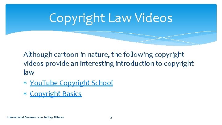 Copyright Law Videos Although cartoon in nature, the following copyright videos provide an interesting