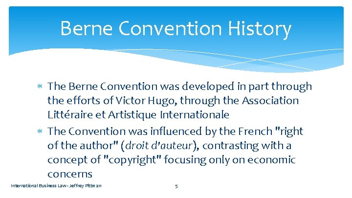 Berne Convention History The Berne Convention was developed in part through the efforts of