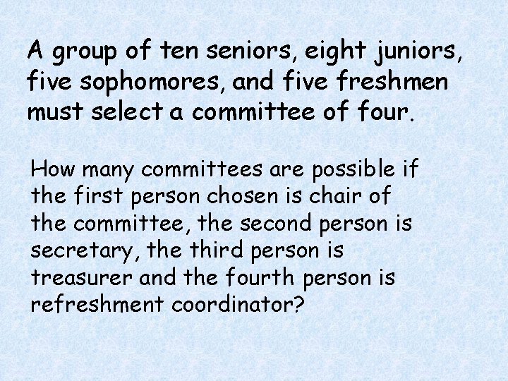 A group of ten seniors, eight juniors, five sophomores, and five freshmen must select A group of ten seniors, eight juniors, five sophomores, and five freshmen must select