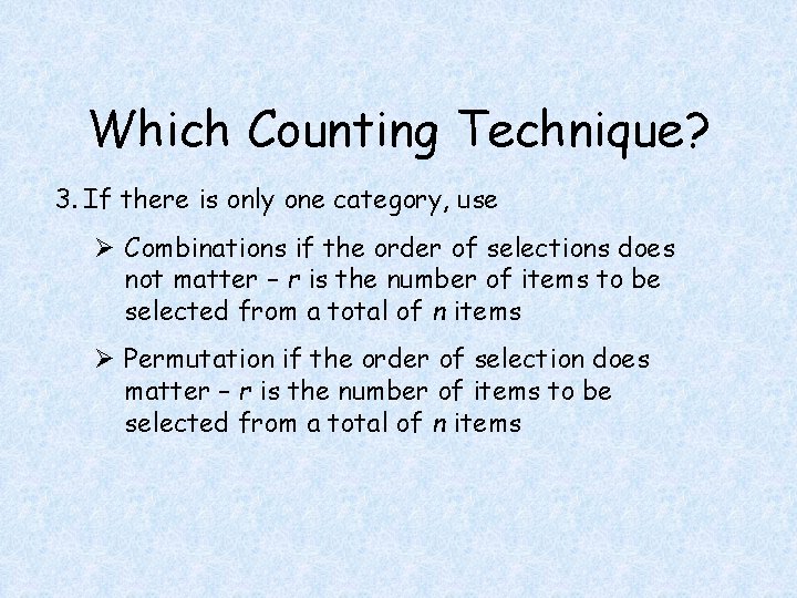 Which Counting Technique? 3. If there is only one category, use Ø Combinations if Which Counting Technique? 3. If there is only one category, use Ø Combinations if