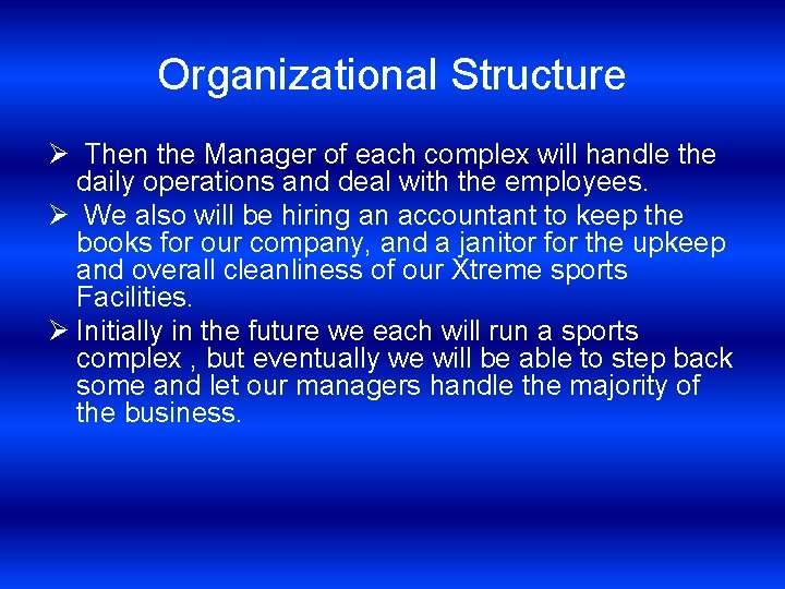 Organizational Structure Ø Then the Manager of each complex will handle the daily operations