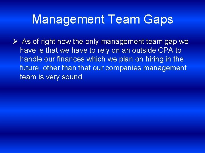 Management Team Gaps Ø As of right now the only management team gap we