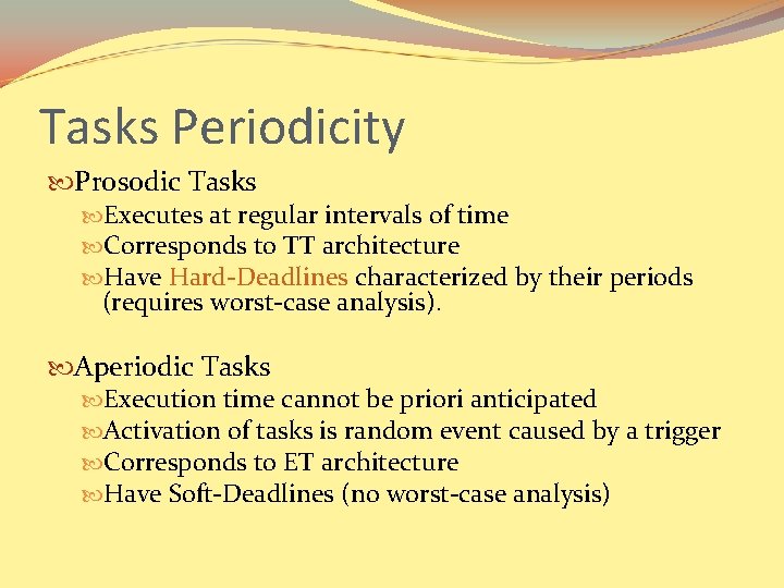 Tasks Periodicity Prosodic Tasks Executes at regular intervals of time Corresponds to TT architecture