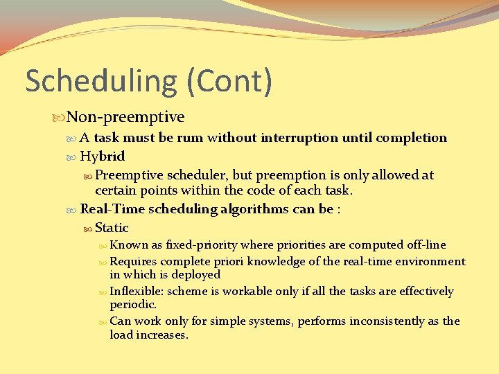 Scheduling (Cont) Non-preemptive A task must be rum without interruption until completion Hybrid Preemptive