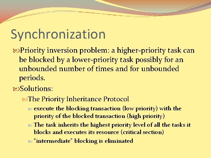 Synchronization Priority inversion problem: a higher-priority task can be blocked by a lower-priority task