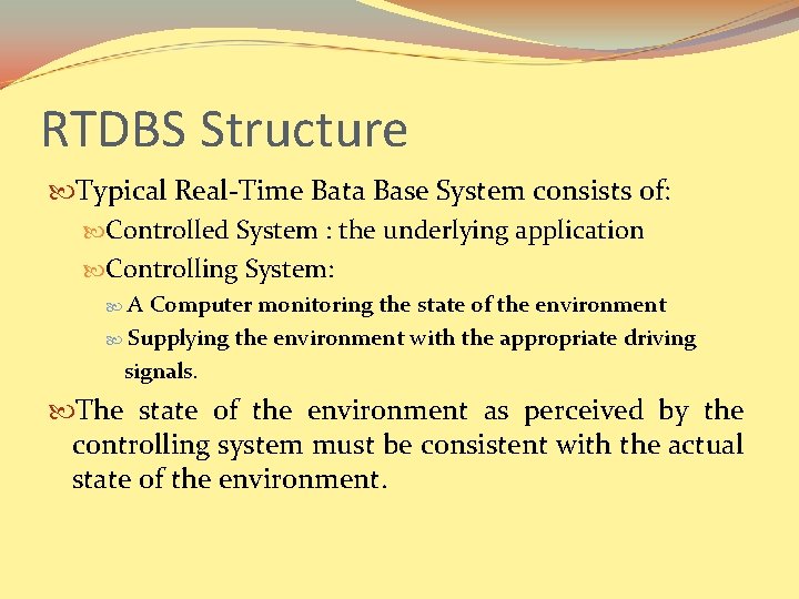 RTDBS Structure Typical Real-Time Bata Base System consists of: Controlled System : the underlying