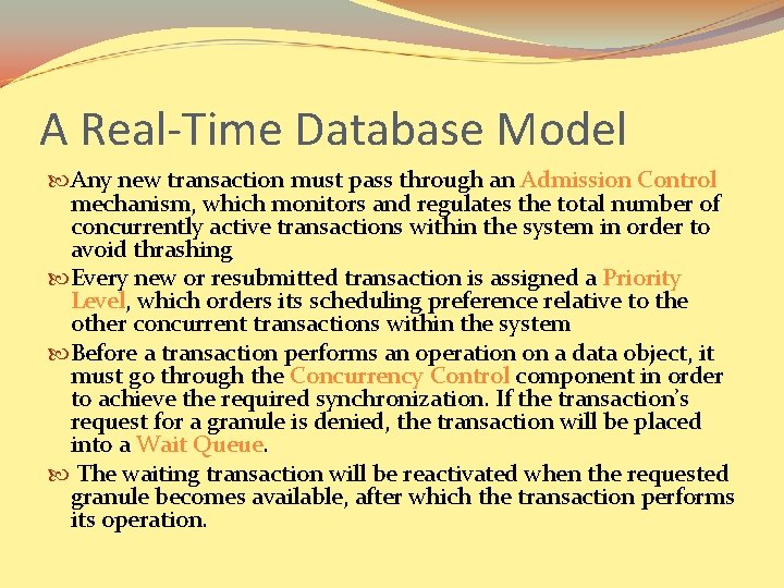 A Real-Time Database Model Any new transaction must pass through an Admission Control mechanism,